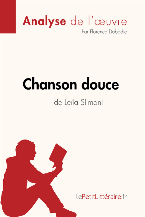 Chanson douce de Le&iuml;la Slimani (Analyse de l'oeuvre) -  lePetitLitteraire, Florence Dabadie