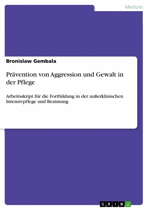 Pr&auml;vention von Aggression und Gewalt in der Pflege -  Bronislaw Gembala