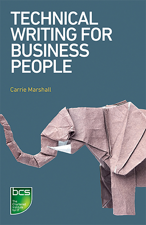 Technical Writing for Business People - Carrie Marshall