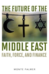 Future of the Middle East -  Monte Palmer