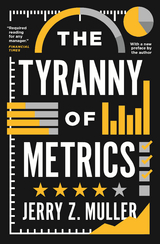 The Tyranny of Metrics - Jerry Z. Muller