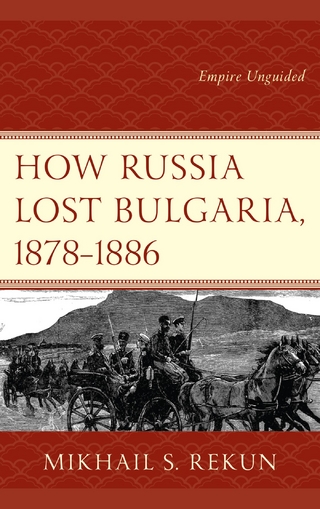 How Russia Lost Bulgaria, 1878-1886