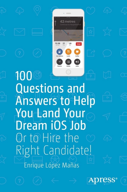 100 Questions and Answers to Help You Land Your Dream iOS Job -  Enrique Lopez Manas