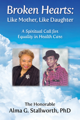 Broken Hearts: Like Mother, Like Daughter - Alma G. Stallworth