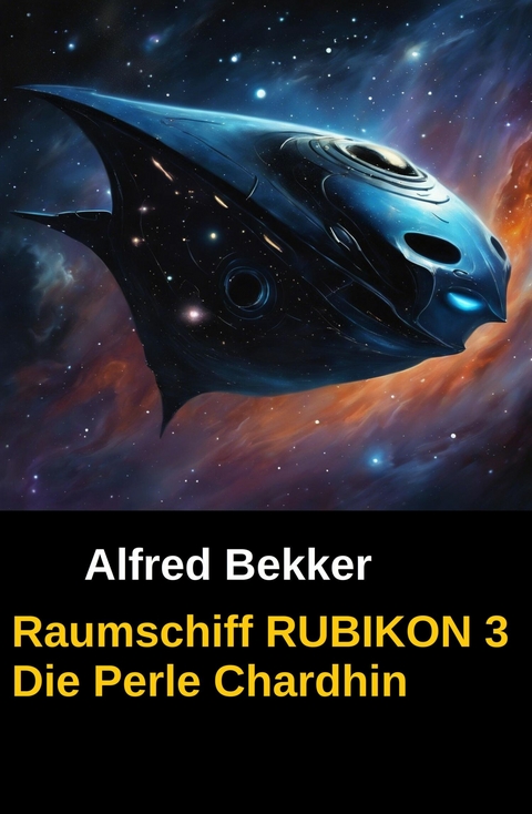 Raumschiff RUBIKON 3 Die Perle Chardhin -  Alfred Bekker