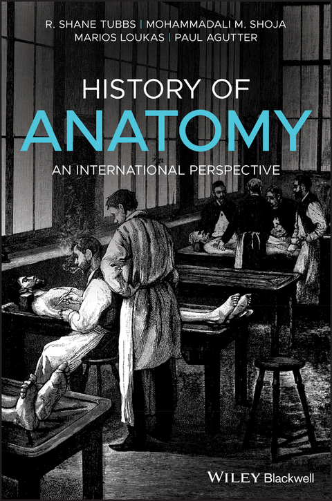 History of Anatomy -  Paul Agutter,  Marios Loukas,  Mohammadali M. Shoja,  R. Shane Tubbs