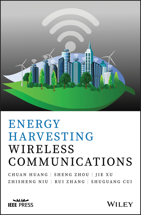 Energy Harvesting Wireless Communications - Chuang Huang, Sheng Zhou, Jie Xu, Zhisheng Niu, Rui Zhang, Shuguang Cui