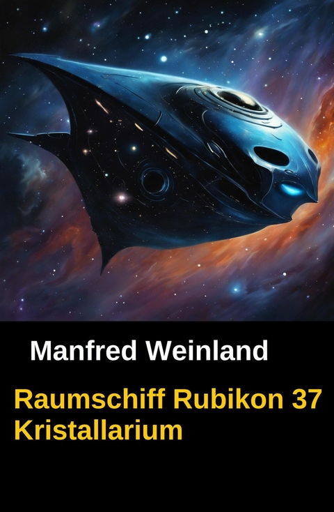 Raumschiff Rubikon 37 Kristallarium -  Manfred Weinland
