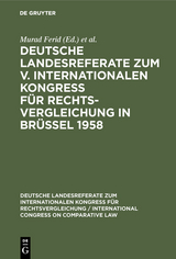 Deutsche Landesreferate zum V. Internationalen Kongreß für Rechtsvergleichung in Brüssel 1958 - 
