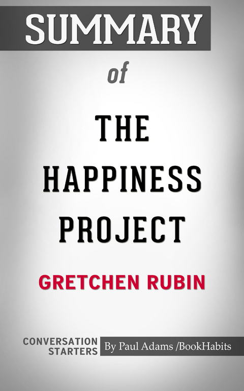 Summary of The Happiness Project -  Paul Adams
