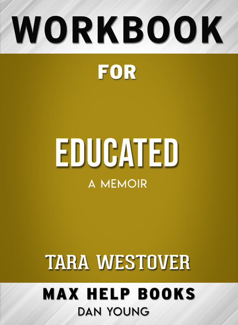 Workbook for Educated: A Memoir (Max-Help Books) -  Dan Young