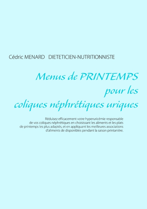 Menus de printemps pour les coliques n&eacute;phr&eacute;tiques uriques - C&eacute;dric Menard