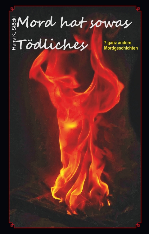 Mord hat sowas T&ouml;dliches - Hans K. St&ouml;ckl