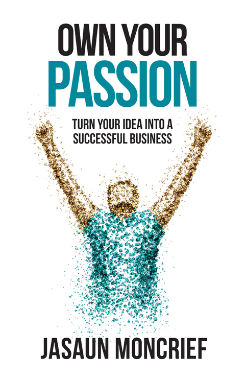 Own Your Passion -  Jasaun Moncrief