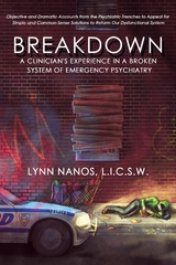 Breakdown : A Clinician's Experience in a Broken System of Emergency Psychiatry -  Lynn Nanos