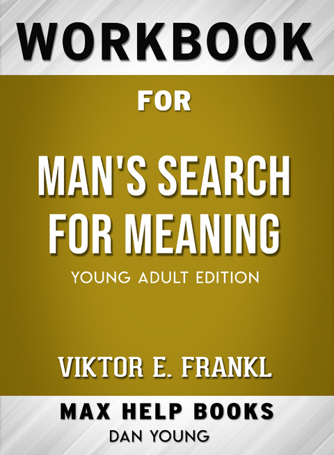 Workbook for Man's Search for Meaning (Max-Help Books) -  Dan Young