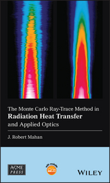 The Monte Carlo Ray-Trace Method in Radiation Heat Transfer and Applied Optics - J. Robert Mahan