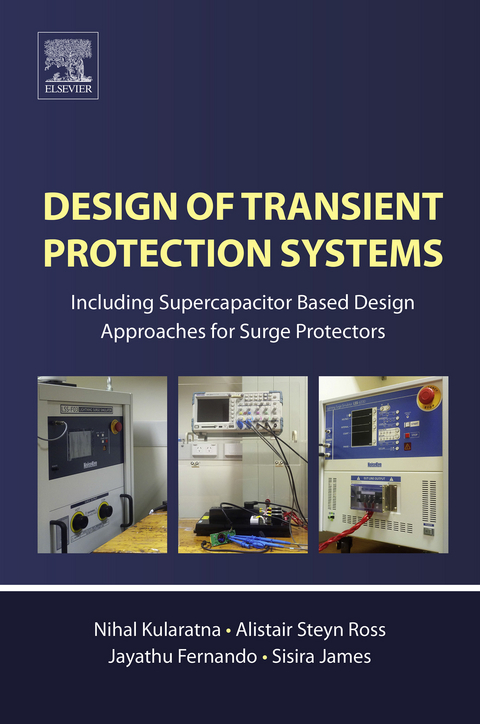 Design of Transient Protection Systems -  Jayathu Fernando,  Sisira James,  Nihal Kularatna,  Alistair Steyn Ross