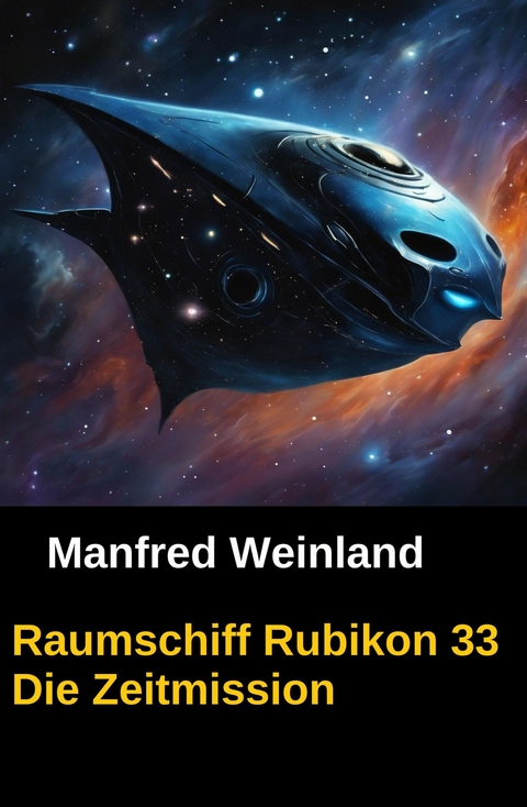 Raumschiff Rubikon 33 Die Zeitmission -  Manfred Weinland