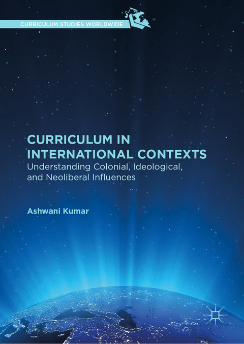 Curriculum in International Contexts - Ashwani Kumar