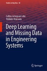 Deep Learning and Missing Data in Engineering Systems - Collins Achepsah Leke, Tshilidzi Marwala