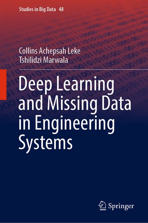 Deep Learning and Missing Data in Engineering Systems - Collins Achepsah Leke, Tshilidzi Marwala