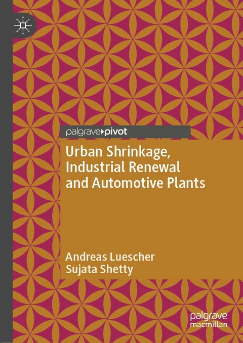 Urban Shrinkage, Industrial Renewal and Automotive Plants - Andreas Luescher, Sujata Shetty