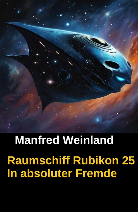 Raumschiff Rubikon 25 In absoluter Fremde -  Manfred Weinland