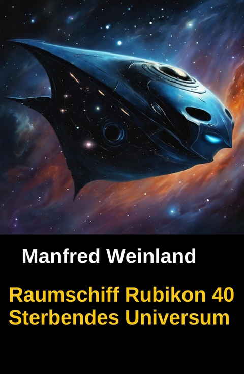 Raumschiff Rubikon 40 Sterbendes Universum -  Manfred Weinland