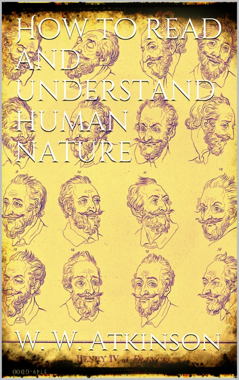 How to Read and Understand Human Nature - William Walker Atkinson