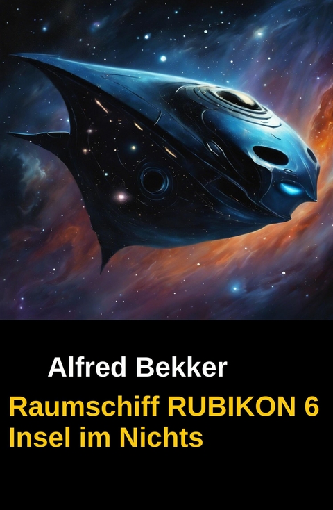 Raumschiff RUBIKON 6 Insel im Nichts -  Alfred Bekker