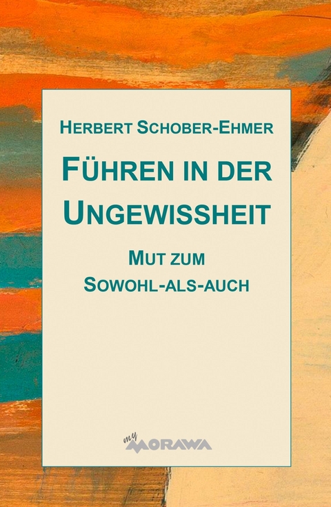 F&uuml;hren in der Ungewissheit -  Herbert Schober-Ehmer