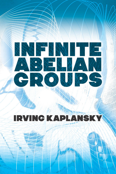 Infinite Abelian Groups - Irving Kaplansky