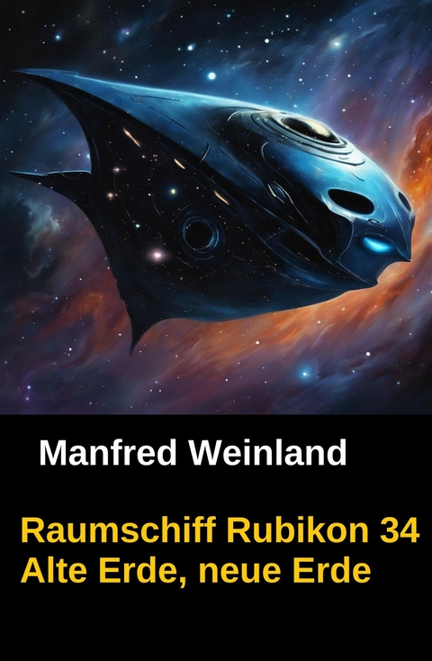 Raumschiff Rubikon 34 Alte Erde, neue Erde -  Manfred Weinland