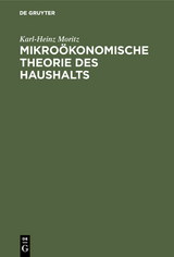Mikro&ouml;konomische Theorie des Haushalts - Karl-Heinz Moritz