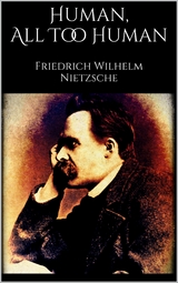 Human, All Too Human - Friedrich Nietzsche