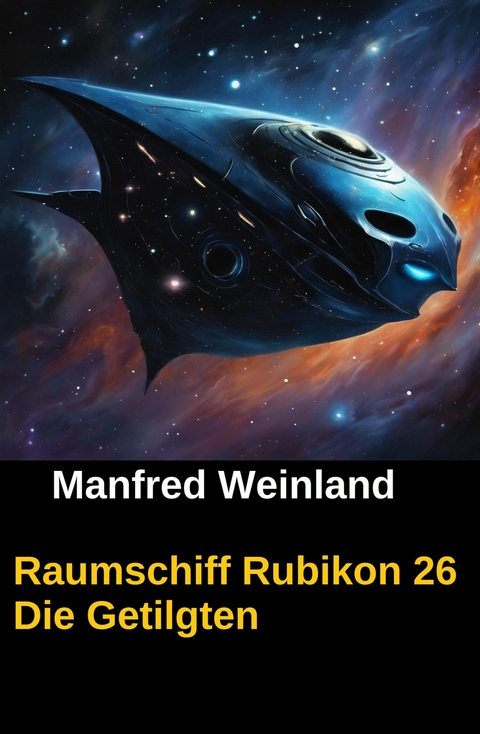 Raumschiff Rubikon 26 Die Getilgten -  Manfred Weinland