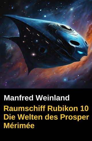 Raumschiff Rubikon 10 Die Welten des Prosper Mérimée