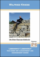 Lebenswut / Lebensmut von einem der ausgegrenzt und diskriminiert wurde - Wilfried Kriese