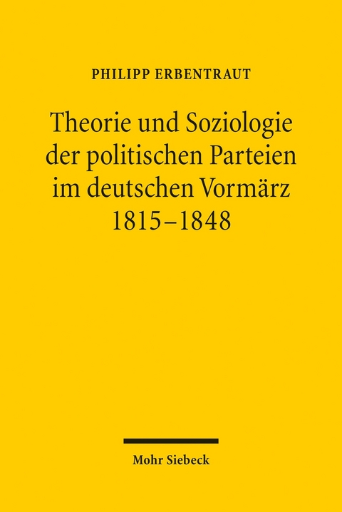 Theorie und Soziologie der politischen Parteien im deutschen Vormärz 1815-1848 -  Philipp Erbentraut