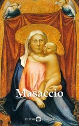 Delphi Complete Works of Masaccio (Illustrated) -  Masaccio