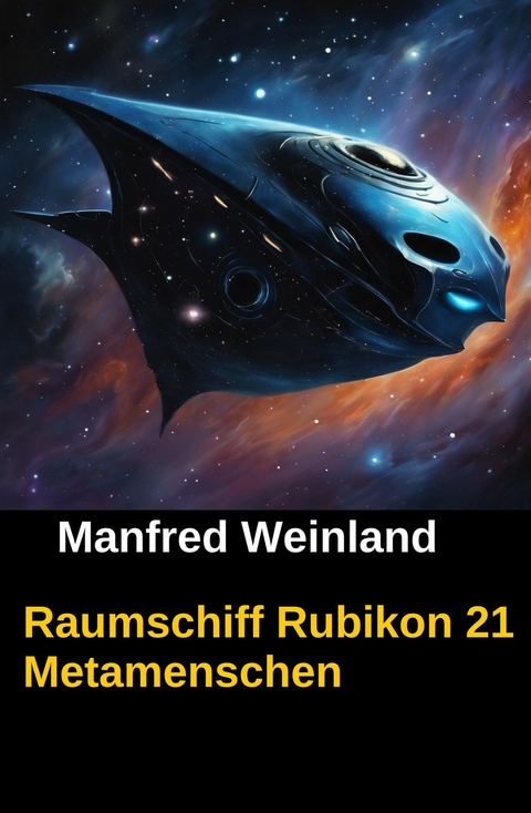 Raumschiff Rubikon 21 Metamenschen -  Manfred Weinland