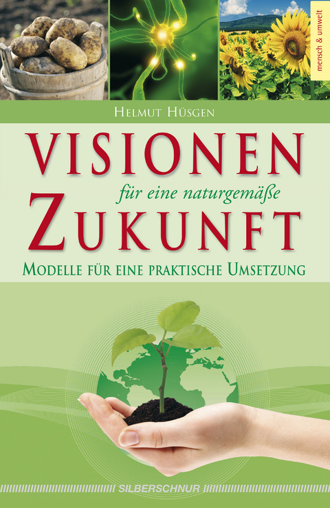 Visionen f&uuml;r eine naturgem&auml;&szlig;e Zukunft - Helmut H&uuml;sgen