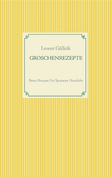 GROSCHENREZEPTE - Levent Gülkök