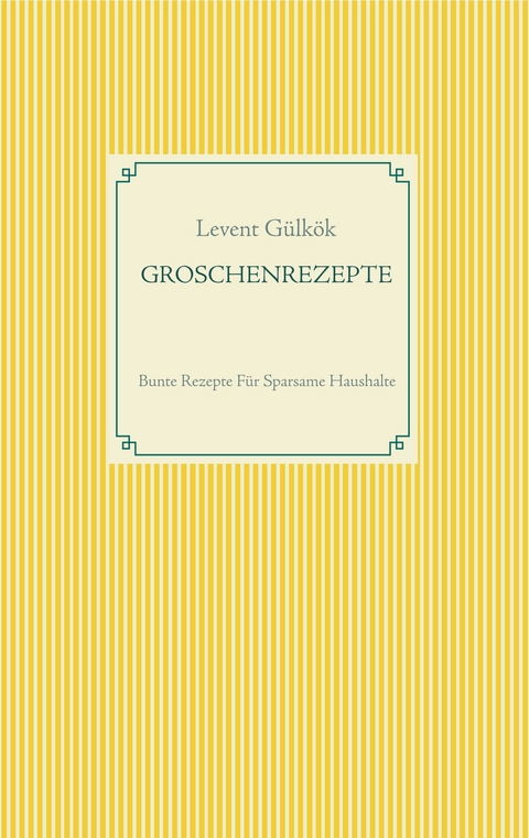 GROSCHENREZEPTE - Levent Gülkök