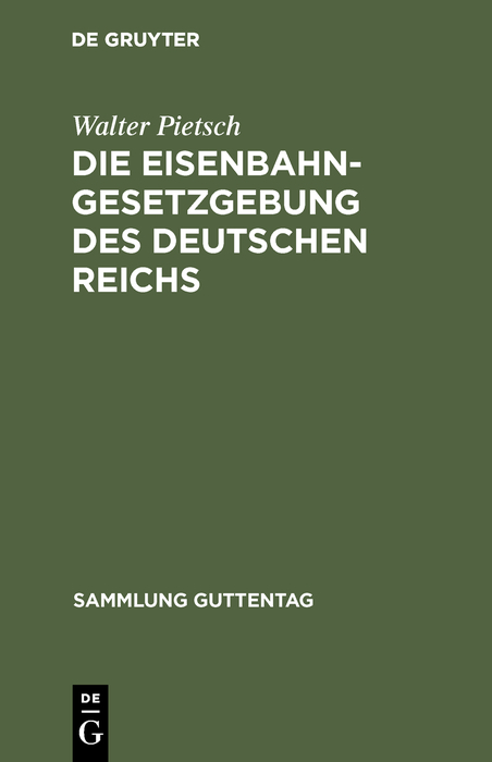 Die Eisenbahn-Gesetzgebung des Deutschen Reichs - Walter Pietsch