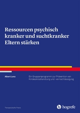 Ressourcen psychisch kranker und suchtkranker Eltern st&auml;rken - Albert Lenz