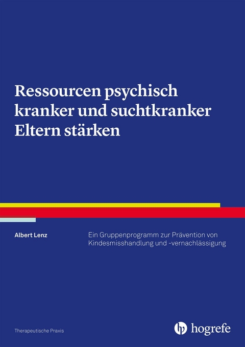 Ressourcen psychisch kranker und suchtkranker Eltern st&auml;rken - Albert Lenz