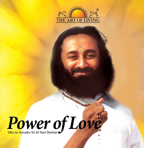 Power of Love -  Gurudev Sri Sri Ravi Shankar