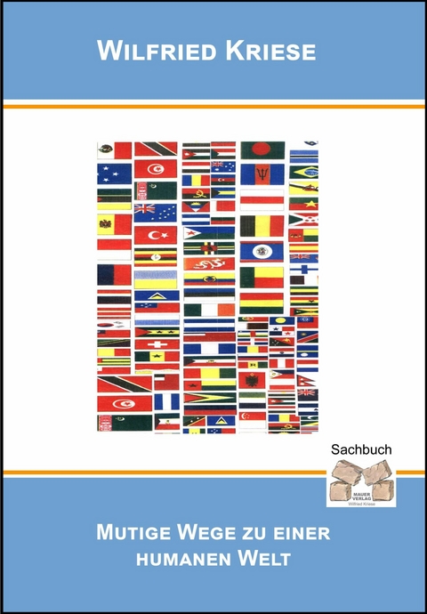 Mutige Wege zu einer humanen Welt - Wilfried Kriese